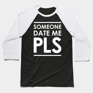 date me please baseball t-shirt